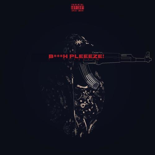 Bitch Pleeeze! (Explicit)