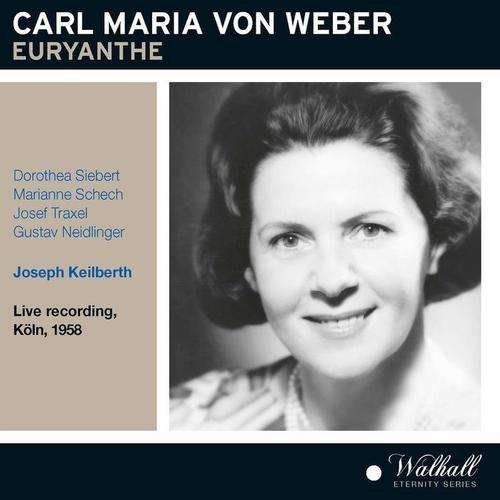 WEBER, C.M. von: Euryanthe, J. 291 (Opera) [Cologne Radio Chorus and Symphony, Keilberth] [1958]