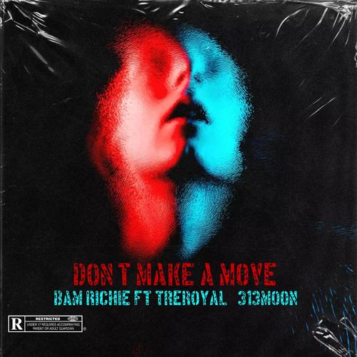 Dont Make A Move (feat. Treroyal & 313moon) [Explicit]