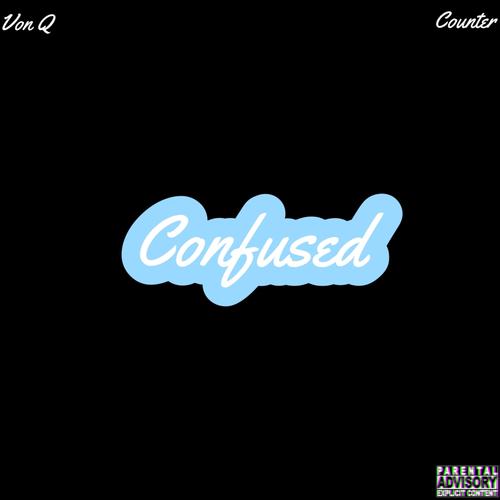 Confused (feat. Counter) [Explicit]