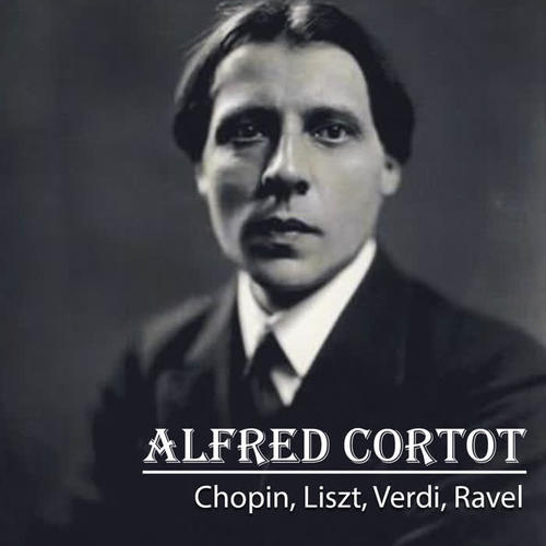 Alfred Cortot - Chopin, Liszt, Verdi, Ravel