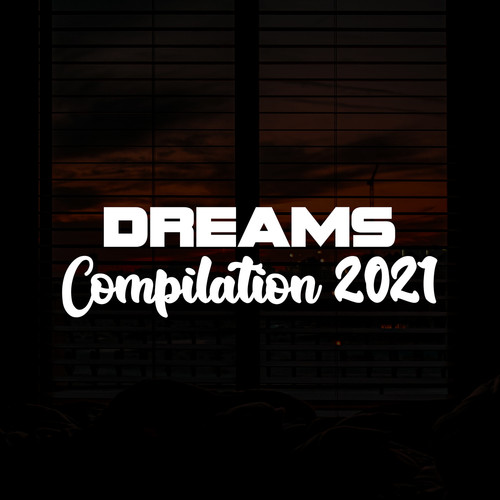 DREAMS COMPILATION 2021