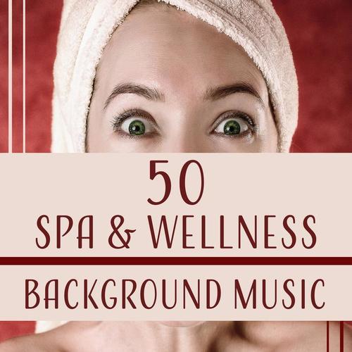 50 Spa & Wellness Background Music – Soothing Music for Massage, Feel Bliss, Sleep, Relaxation, Meditation