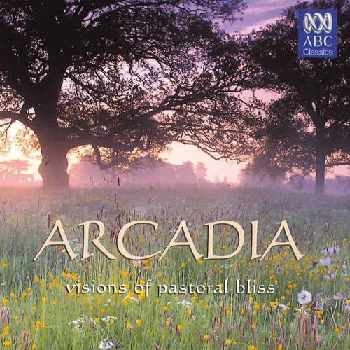 Arcadia: Visions Of Pastoral Bliss