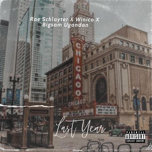 Last Year (feat. Winico, Rae Schlayter & Bigsam Ugandan) [Explicit]
