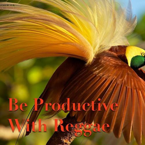 Be Productive With Reggae