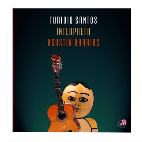 Turibio Santos Interpreta Agustín Barrios