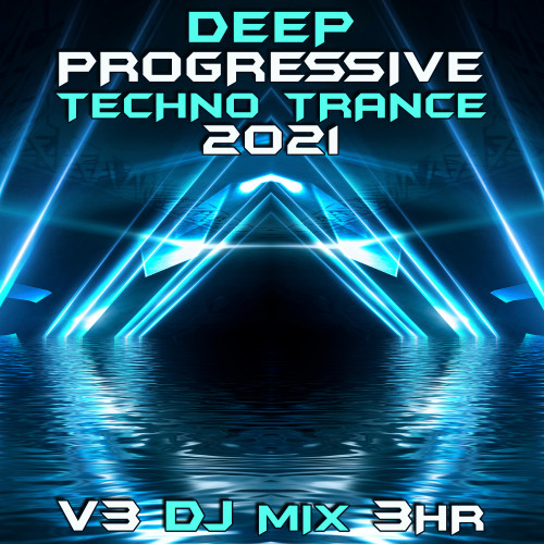 Deep Progressive Techno Trance 2021, Vol. 3 (DJ Mix)