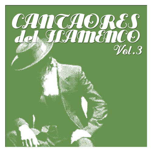 Cantaores del Flamenco Vol.3