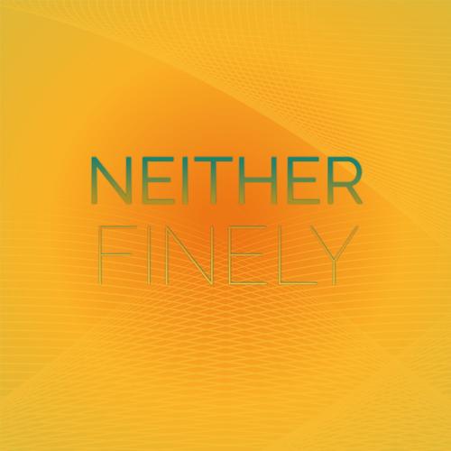 Neither Finely