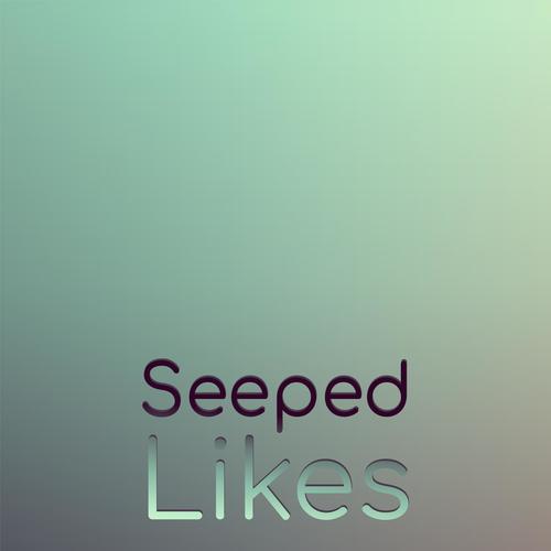 Seeped Likes