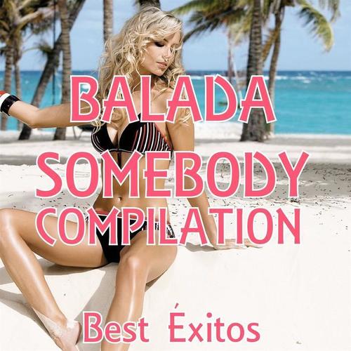 Balada - Somebody.. Compilation (Best Exitos)