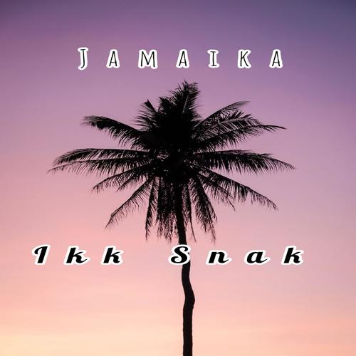 Ikk Snak (feat. Jamaika)