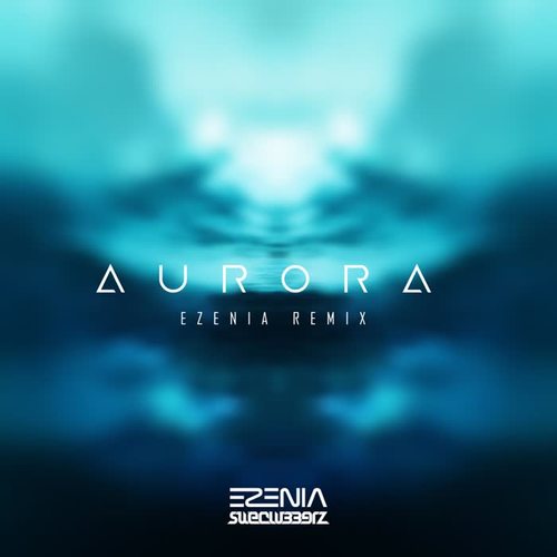 Aurora (Ezenia Remix)