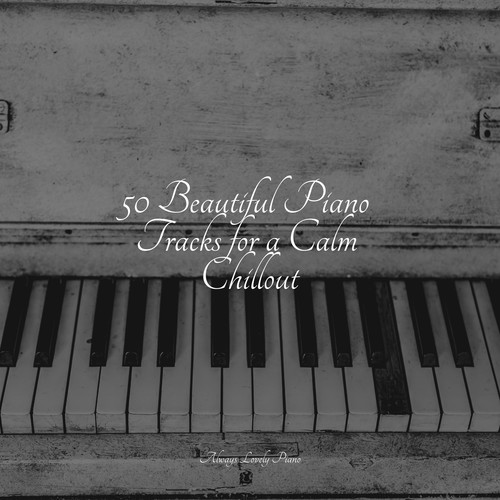 50 Beautiful Piano Tracks for a Calm Chillout