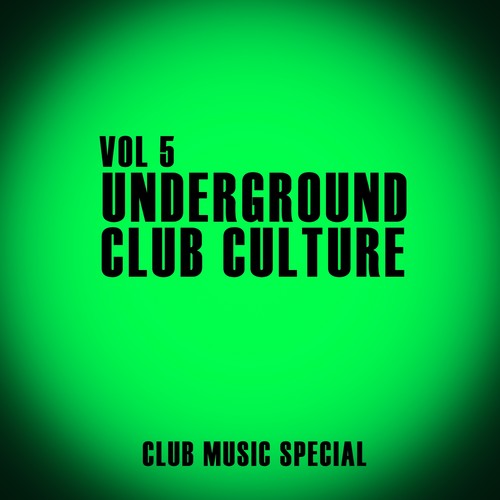 Underground Club Culture, Vol. 5