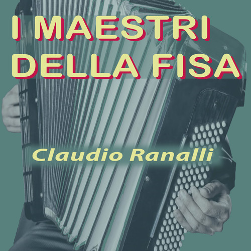 I Maestri Della Fisa: Claudio Ranalli