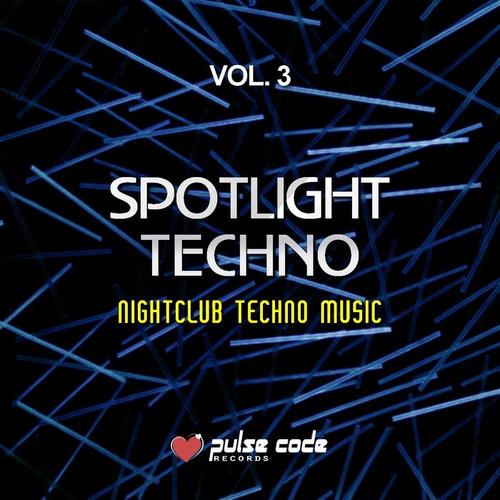 Spotlight Techno, Vol. 3 (Nightclub Techno Music)