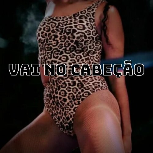 VAI NO CABEÇAO (Explicit)