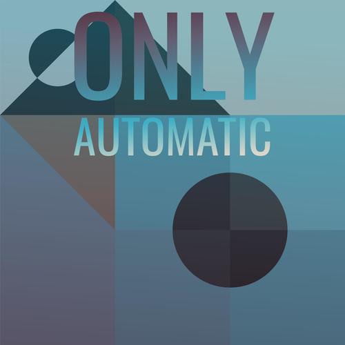 Only Automatic