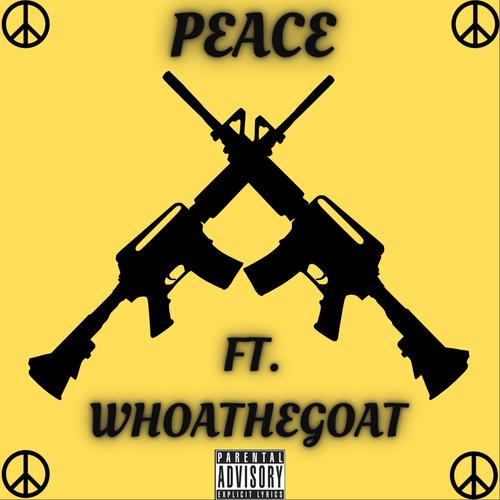 PEACE (feat. Big Whoa The Goat) [Explicit]