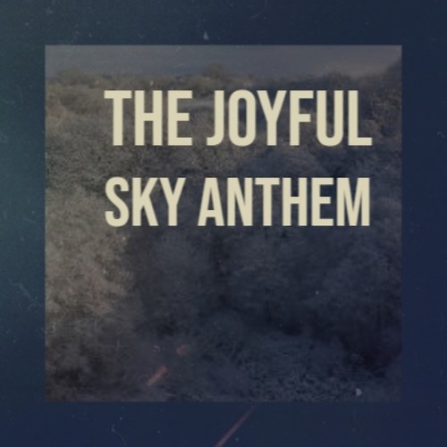 The Joyful Sky Anthem