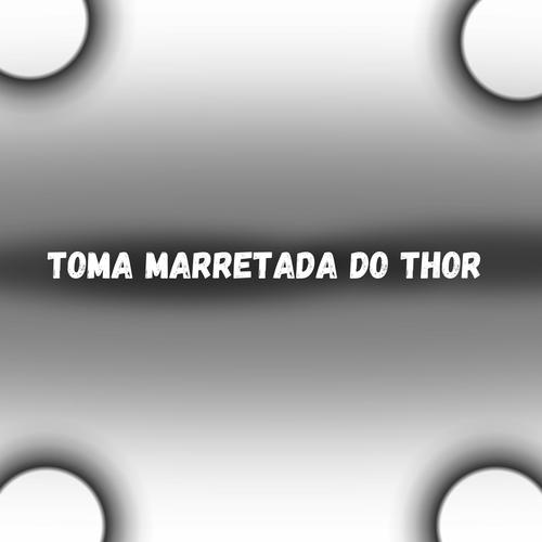 Toma Marretada Do Thor (Explicit)