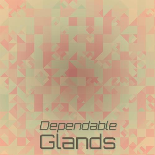 Dependable Glands