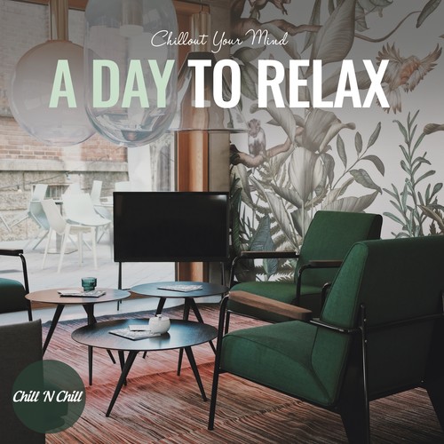 A Day to Relax: Chillout Your Mind