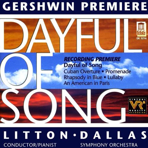 GERSHWIN, G.: Dayful of Song / Cuban Overture / Promenade / Rhapsody in Blue / Lullaby/ An American in Paris (Dallas Symphony, Litton)