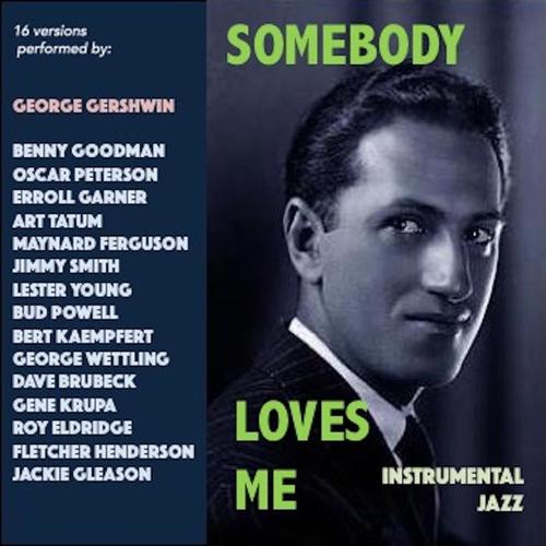 Somebody Loves Me (16 Instrumental Jazz Versions Performed By:)