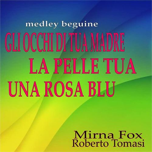 Gli occhi di tua madre / La pelle tua / Una rosa blu (Beguine)