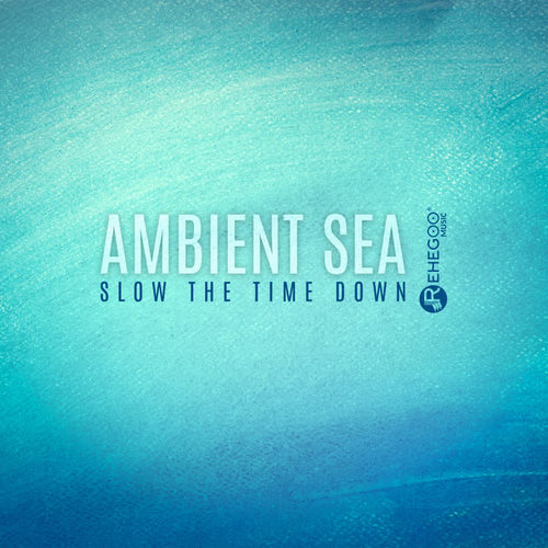 Ambient Sea: Slow the Time Down