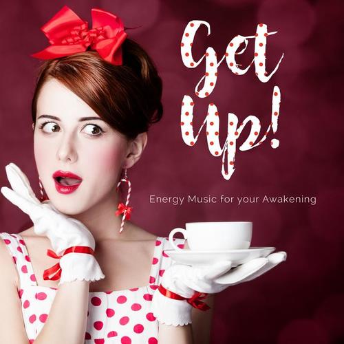 Get Up! Energy Music for your Awakening