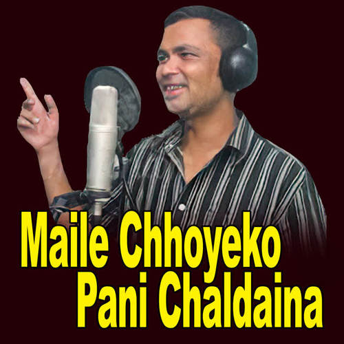 Maile Chhoyeko Pani Chaldaina