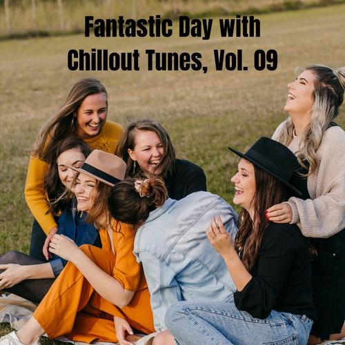 Fantastic Day with Chillout Tunes, Vol. 09