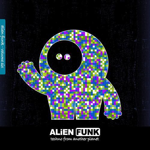 Alien Funk, Vol. 6 - Techno from Another Planet