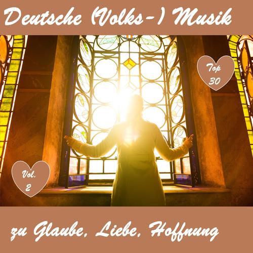 Top 30: Deutsche (Volks-)Musik zu Glaube, Liebe, Hoffnung, Vol. 2