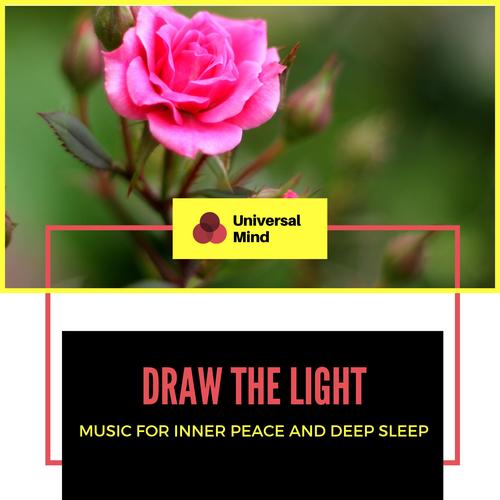 Draw The Light - Music For Inner Peace And Deep Sleep