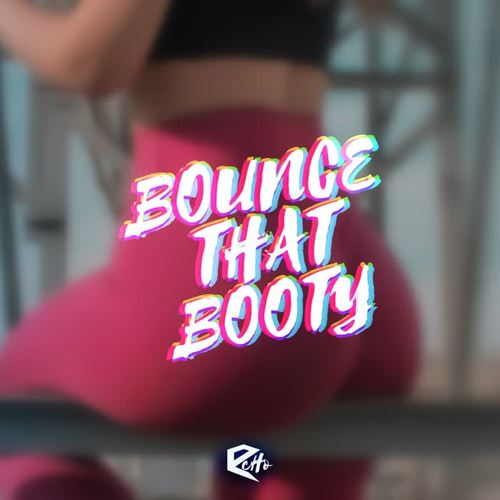 Bounce That Booty (Explicit)