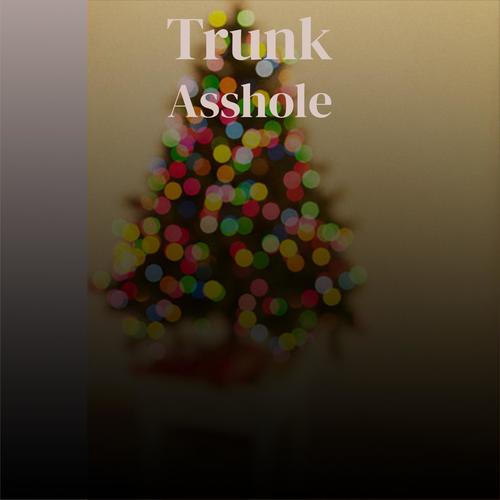 Trunk Asshole