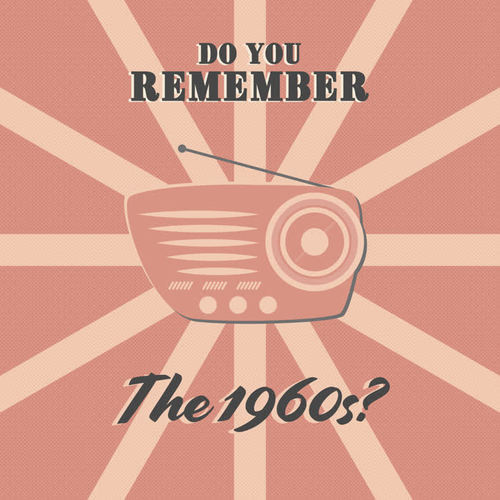 Do You Remember the 1960s?