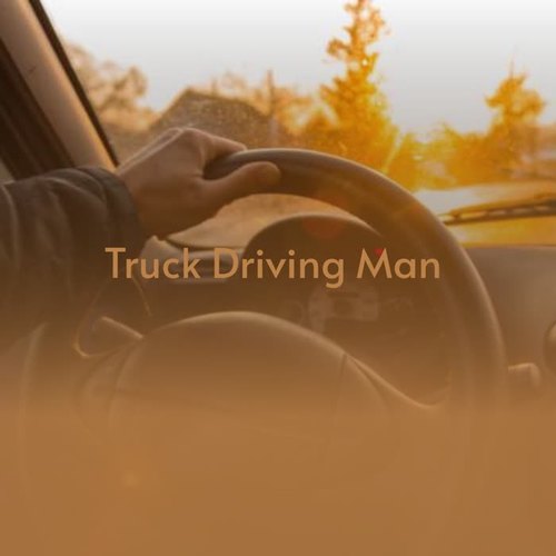 Truck Driving Man