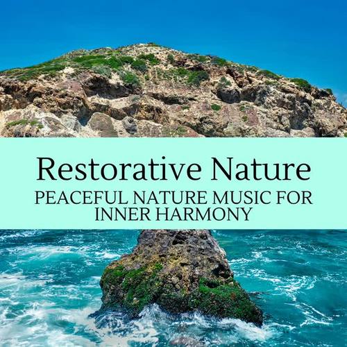 Restorative Nature - Peaceful Nature Music for Inner Harmony