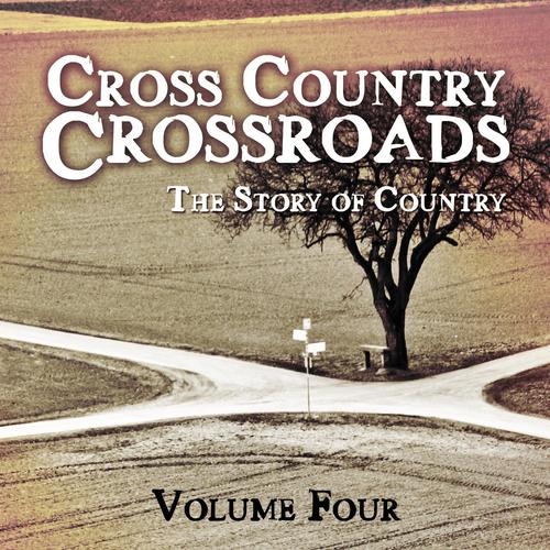 Cross Country Crossroads - The Story of Country, Vol. 4