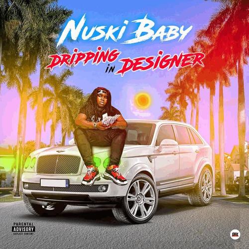 NUSKI BABY  DRIPPING IN DESIGNER