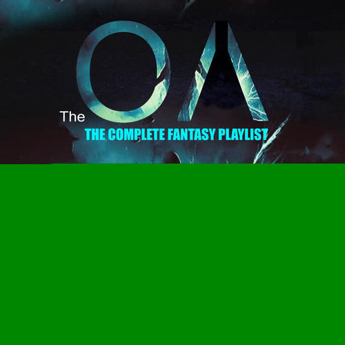 The OA - The Complete Fantasy Playlist