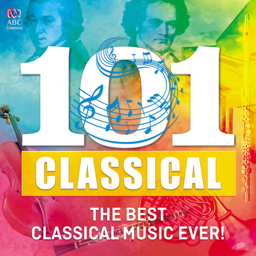 101 Classical: The Best Classical Music Ever!