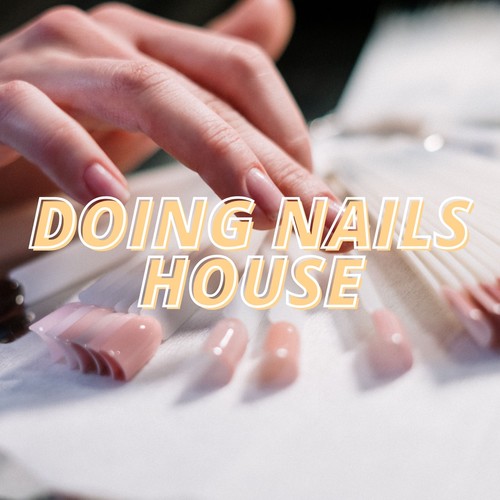 Doing Nails House