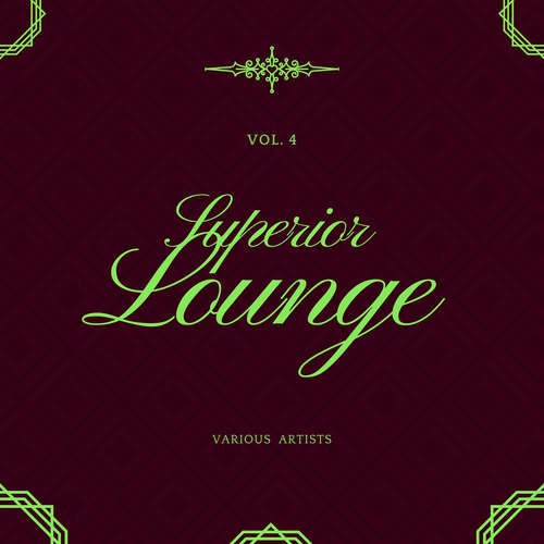 Superior Lounge, Vol. 4 (Explicit)